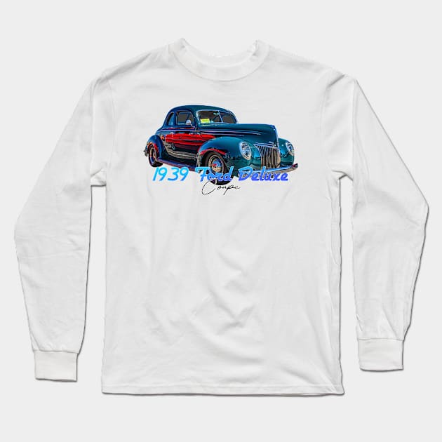 1939 Ford Deluxe Coupe Long Sleeve T-Shirt by Gestalt Imagery